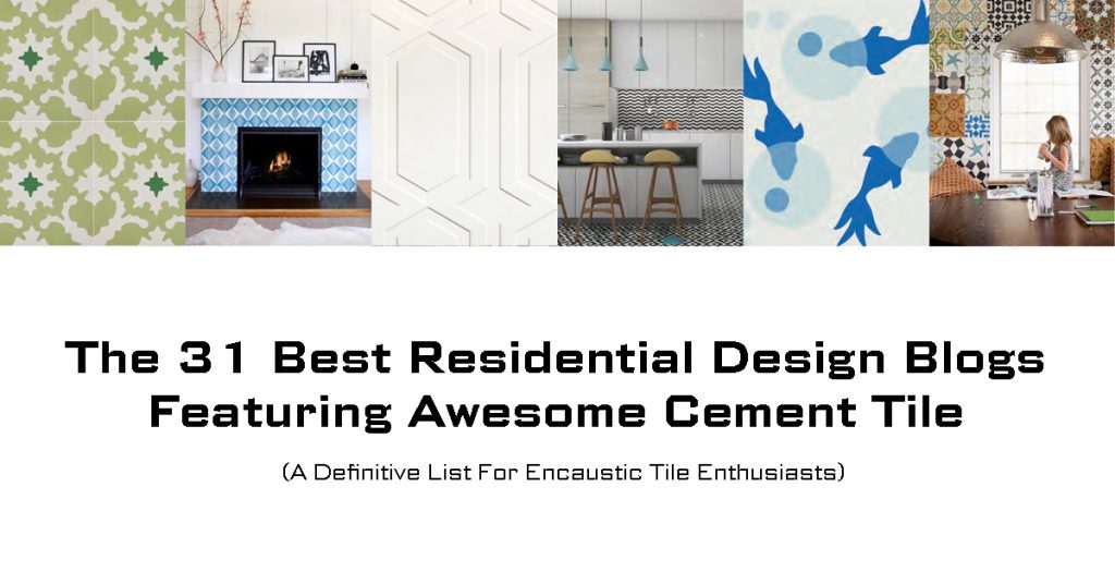 Title Header for Blog Post: 31 Best Residential Design Blogs Featuring Awesome Cement Tiles